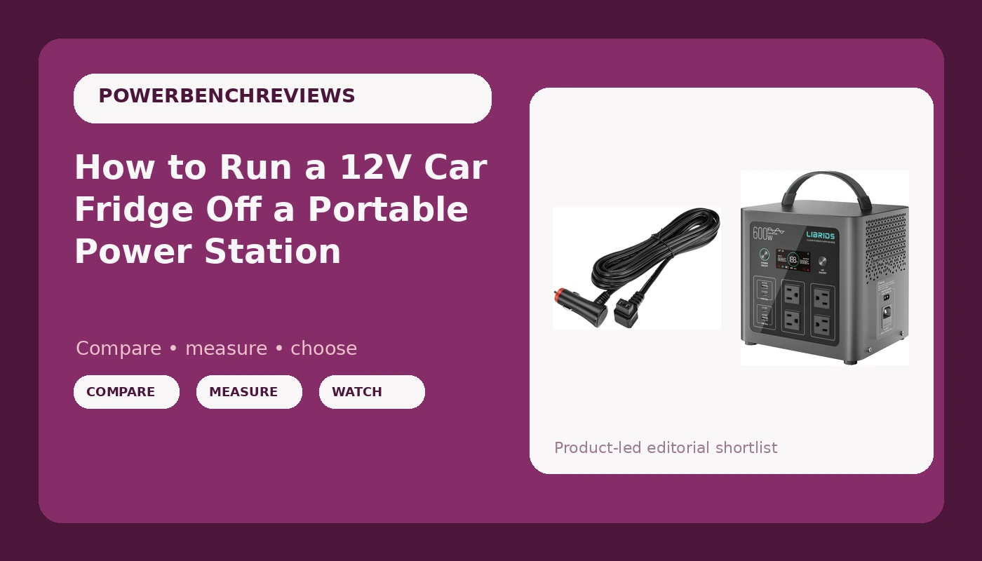 How to Run a 12V Car Fridge Off a Portable Power Station